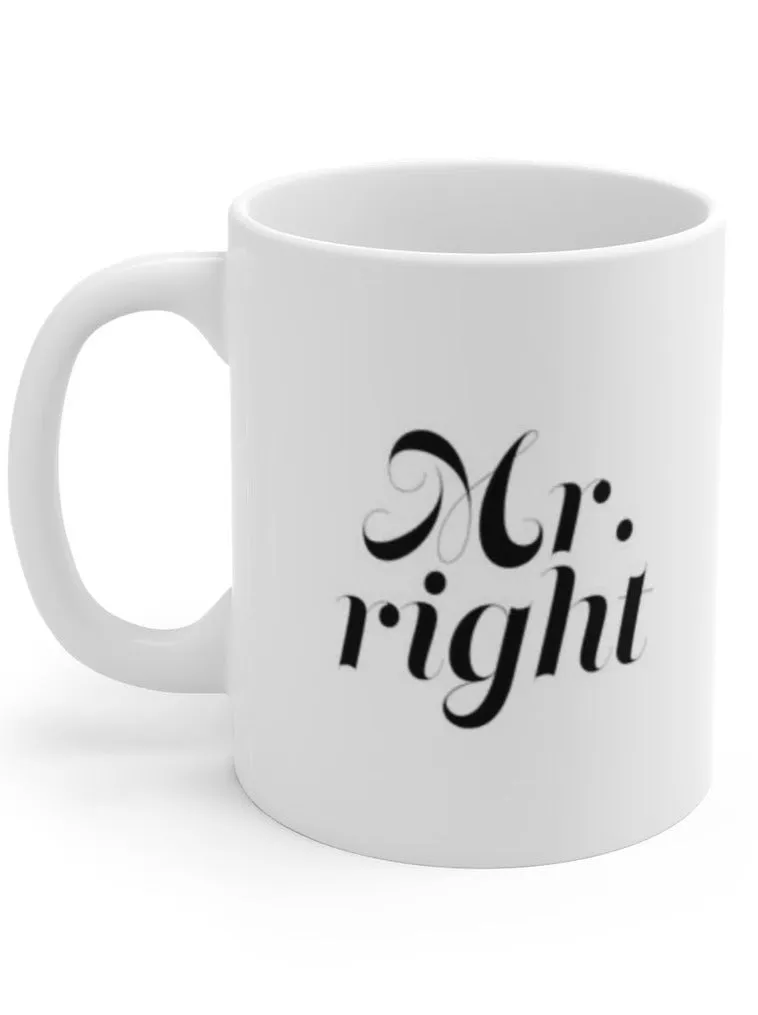 Mr. Right Coffee Mug Wedding Gift